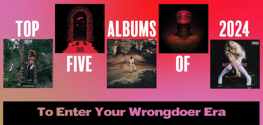 Top Five Albums of 2024 to Enter Your Wrongdoer Era