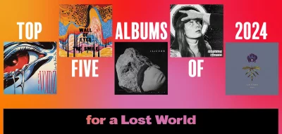 Top Five Albums of 2024 for a Lost World