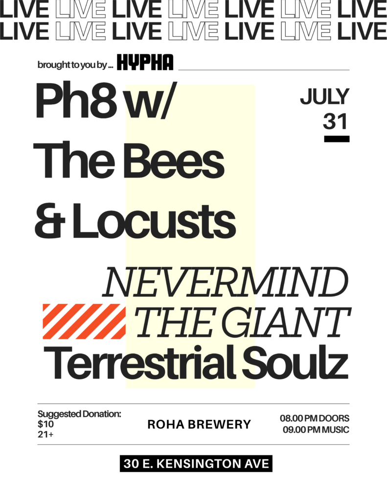 Ph8 w/ The Bees & Locusts, Nevermind The Giant, Terrestrial Soulz